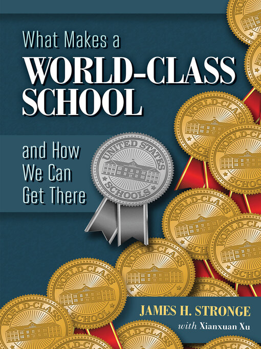 Title details for What Makes a World-Class School and How We Can Get There by James H. Stronge - Available